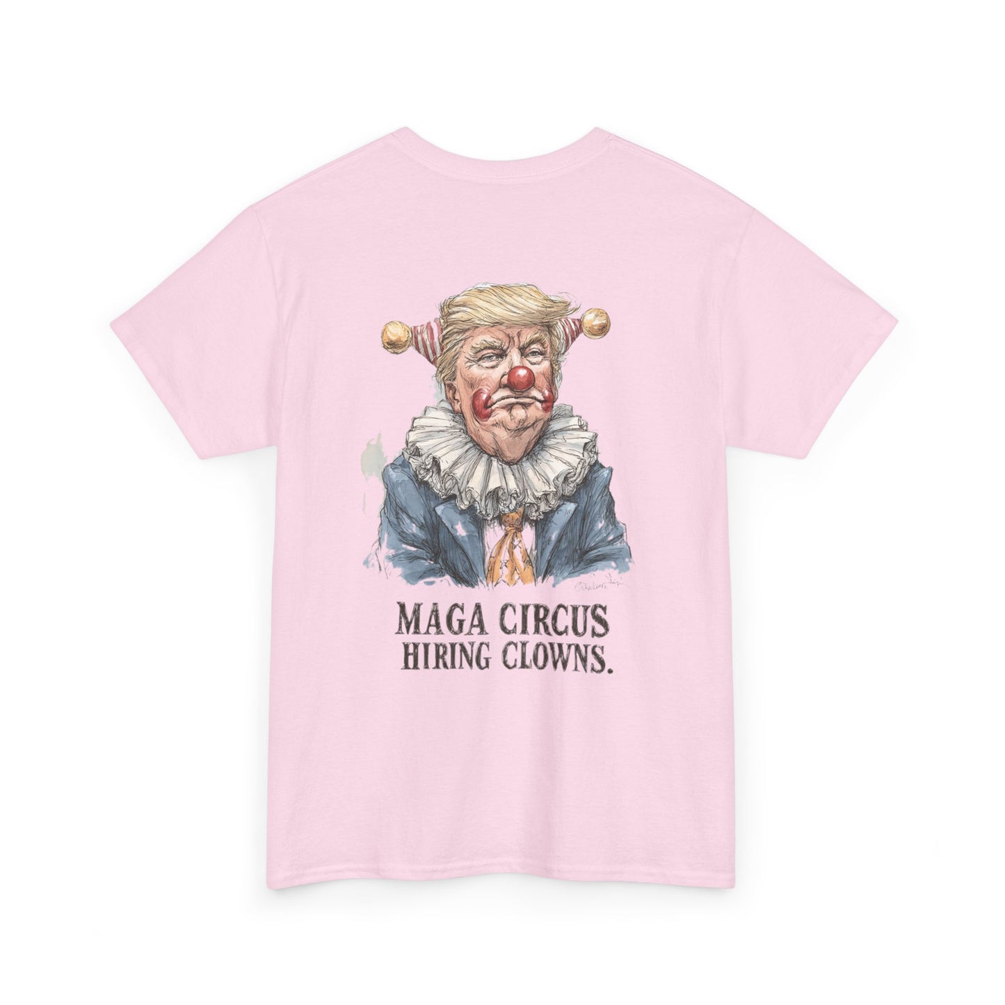Liberaza: Activist wear | MAGA Circus Now Hiring Clowns | 100% Cotton Heavy duty Tee Shirt