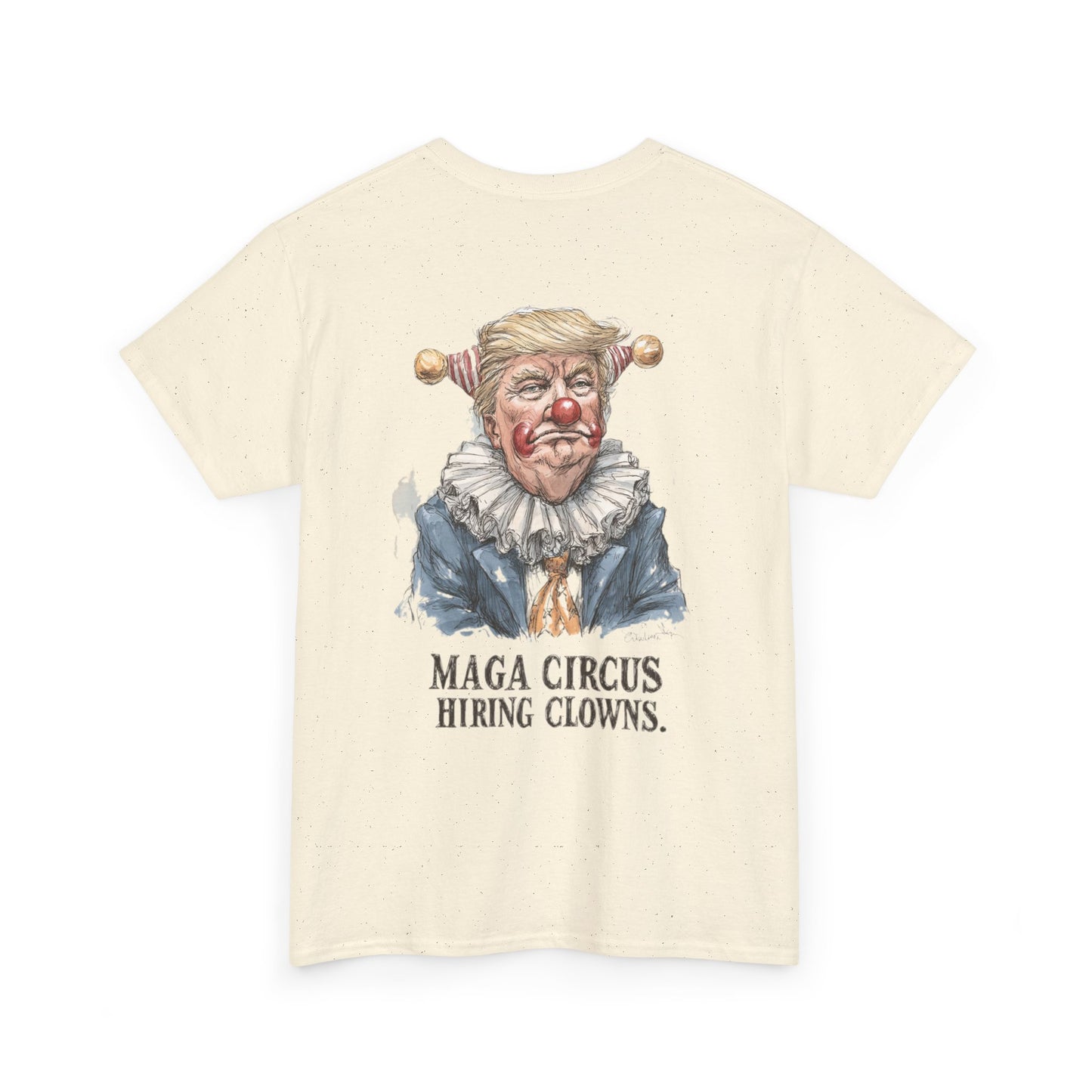 Liberaza: Activist wear | MAGA Circus Now Hiring Clowns | 100% Cotton Heavy duty Tee Shirt