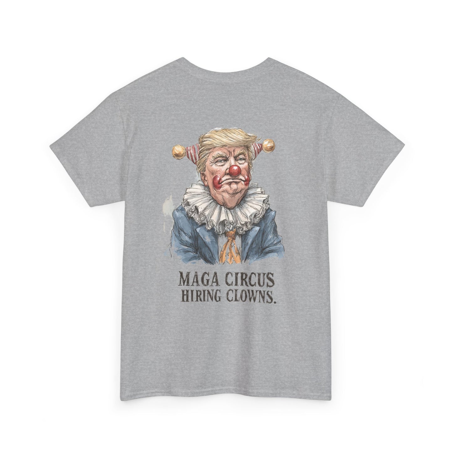 Liberaza: Activist wear | MAGA Circus Now Hiring Clowns | 100% Cotton Heavy duty Tee Shirt