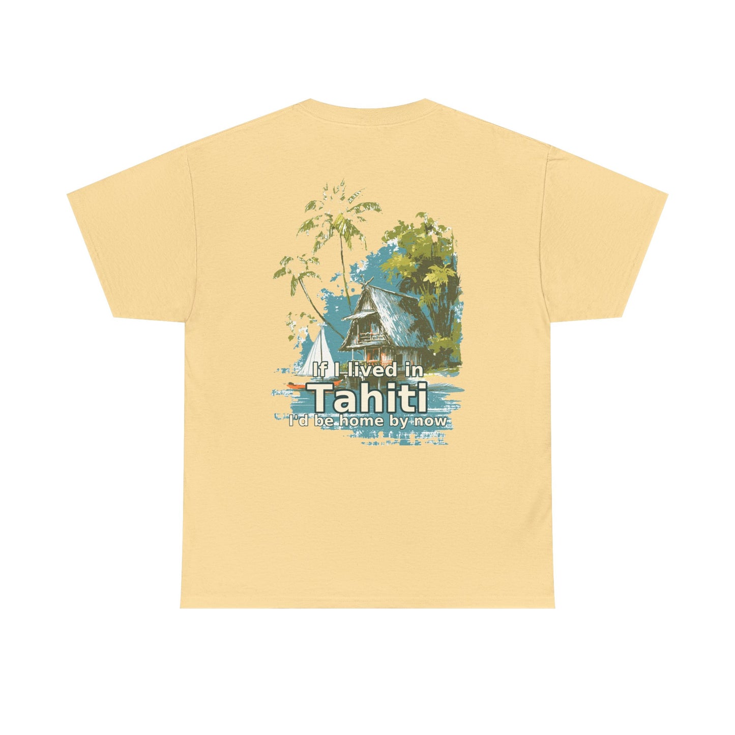 Tiki Tees | If I lived in Tahiti...  | T-Shirt with Tropical Design, Beach Vibes, Casual Summer Wear, Vacation Essentials, Perfect for Gifts