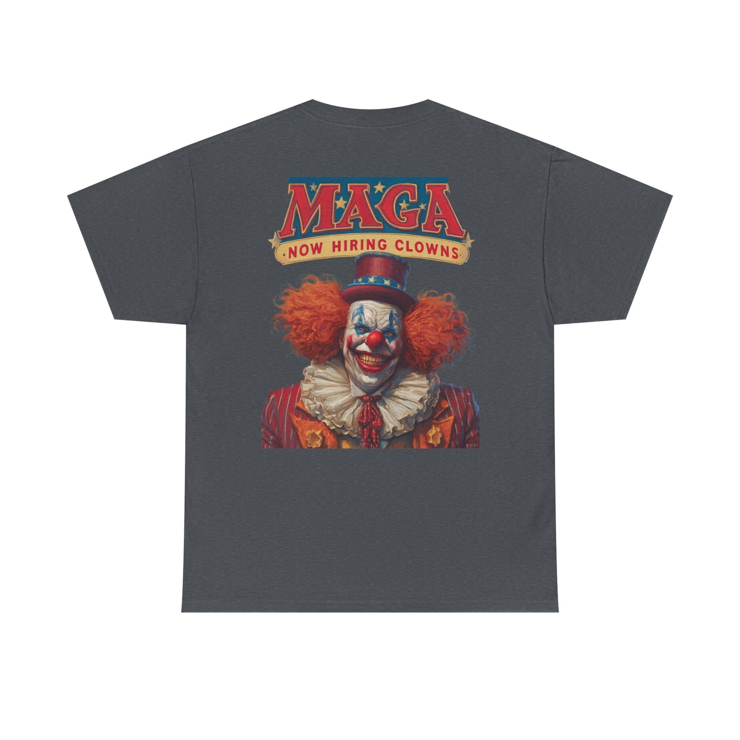 Liberaza: Activist wear | MAGA Circus Now Hiring Clowns | 100% Cotton Heavy duty Tee Shirt