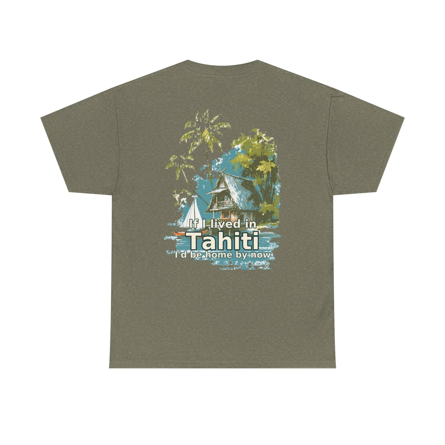 Tiki Tees | If I lived in Tahiti...  | T-Shirt with Tropical Design, Beach Vibes, Casual Summer Wear, Vacation Essentials, Perfect for Gifts