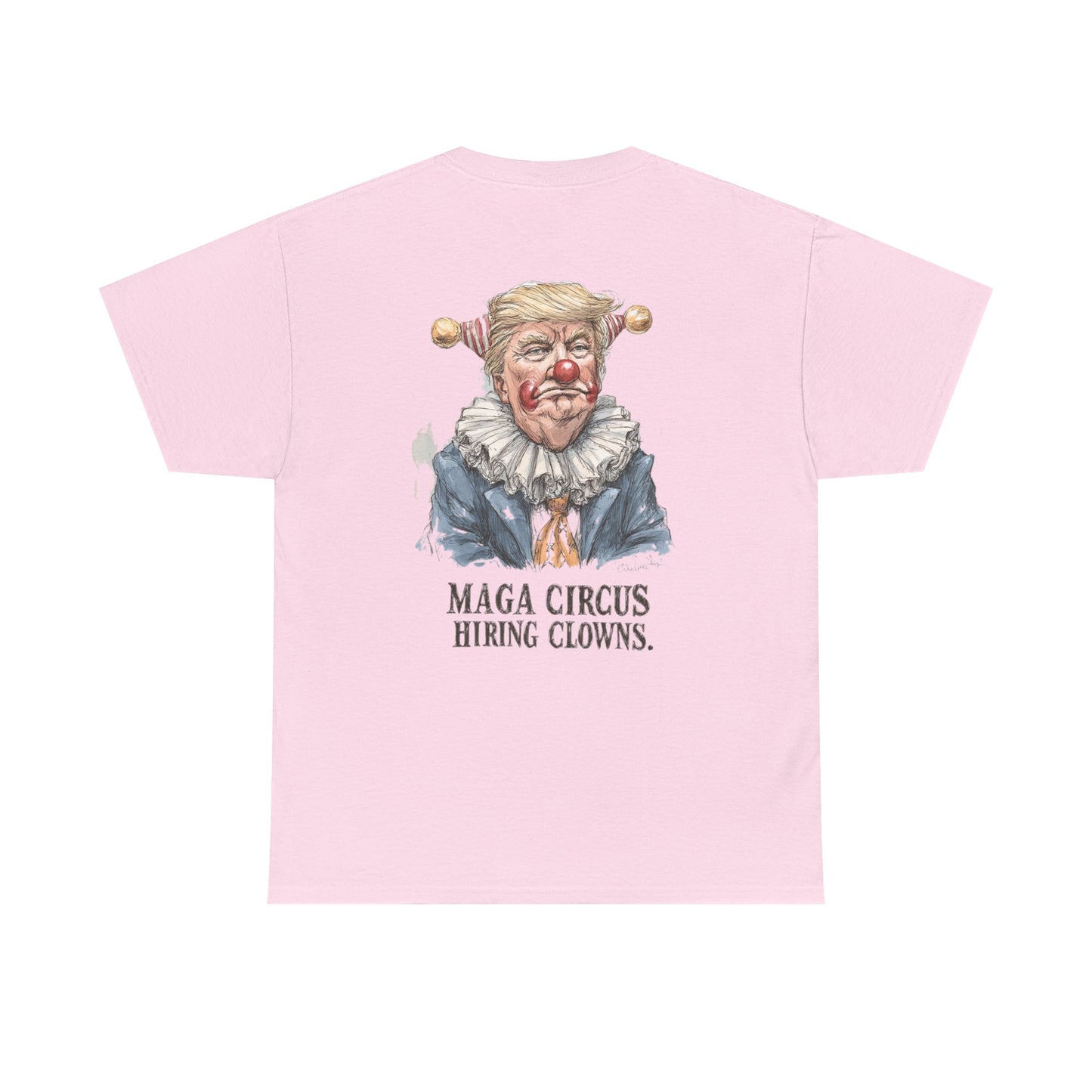 Liberaza: Activist wear | MAGA Circus Now Hiring Clowns | 100% Cotton Heavy duty Tee Shirt