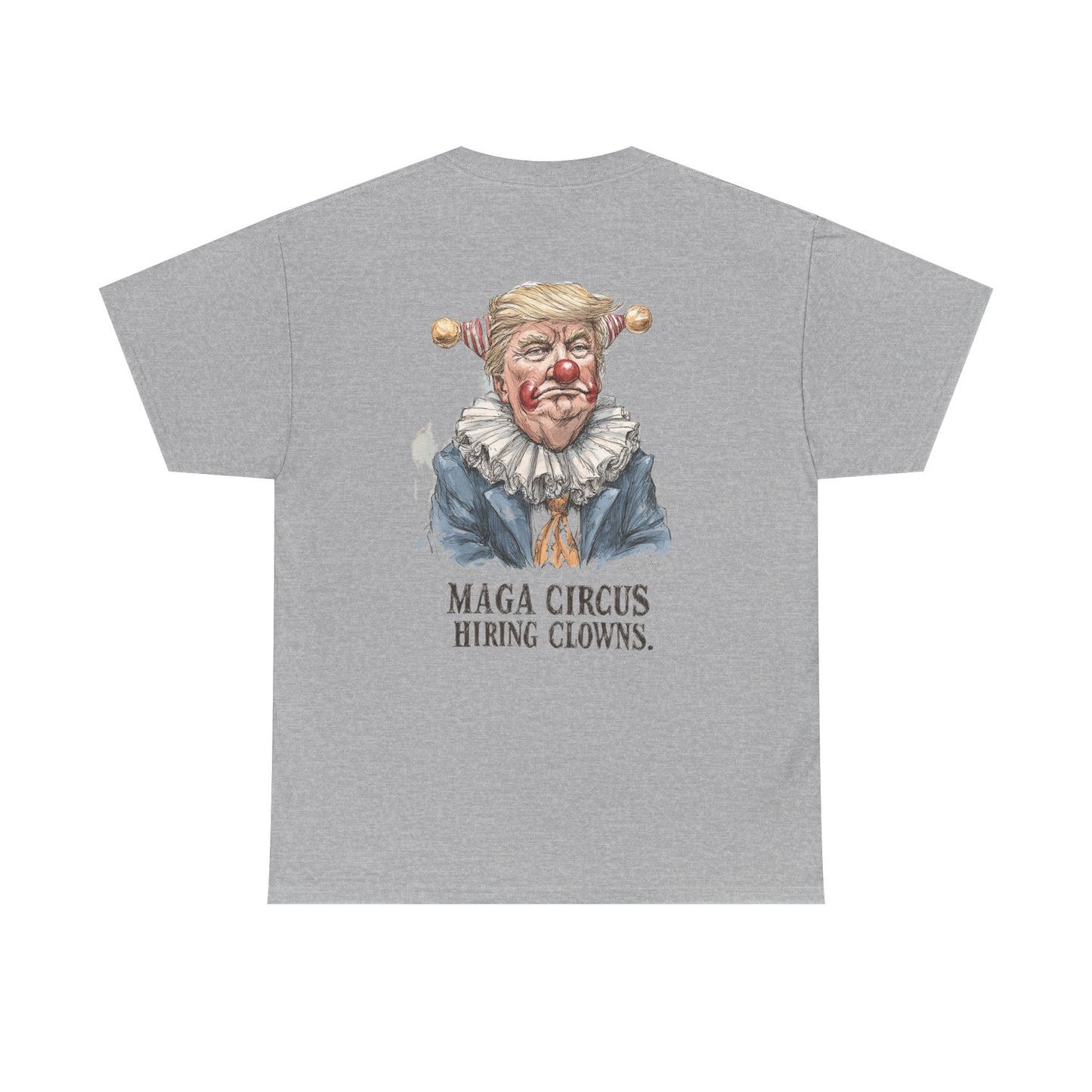 Liberaza: Activist wear | MAGA Circus Now Hiring Clowns | 100% Cotton Heavy duty Tee Shirt