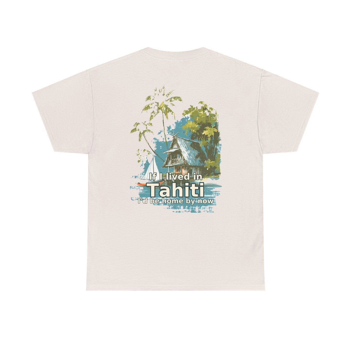 Tiki Tees | If I lived in Tahiti...  | T-Shirt with Tropical Design, Beach Vibes, Casual Summer Wear, Vacation Essentials, Perfect for Gifts