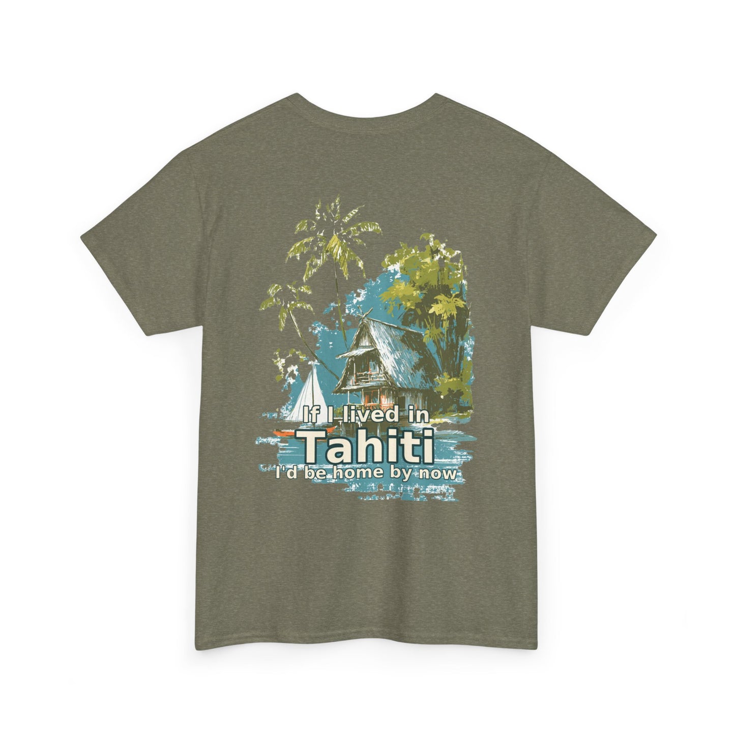 Tiki Tees | If I lived in Tahiti...  | T-Shirt with Tropical Design, Beach Vibes, Casual Summer Wear, Vacation Essentials, Perfect for Gifts