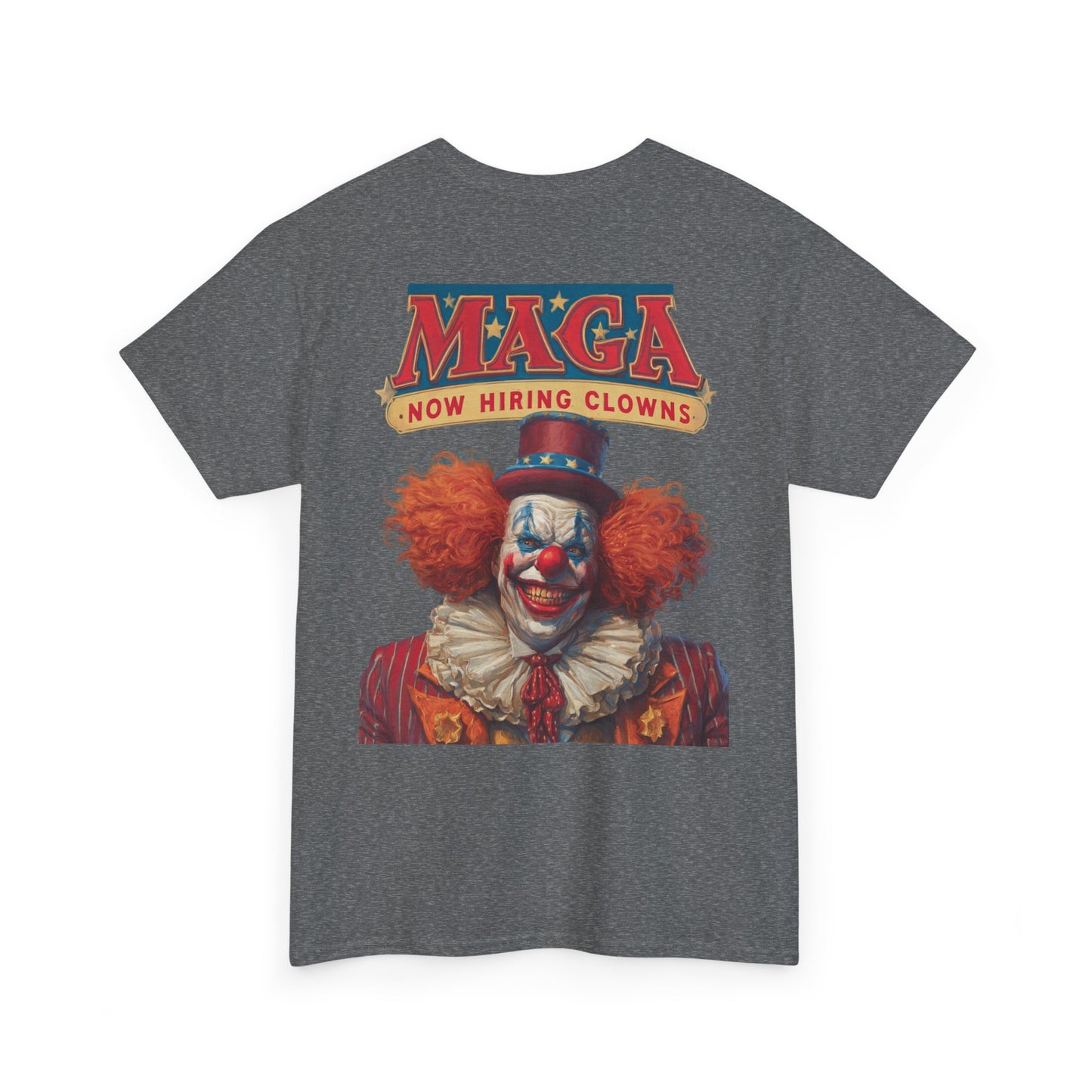 Liberaza: Activist wear | MAGA Circus Now Hiring Clowns | 100% Cotton Heavy duty Tee Shirt