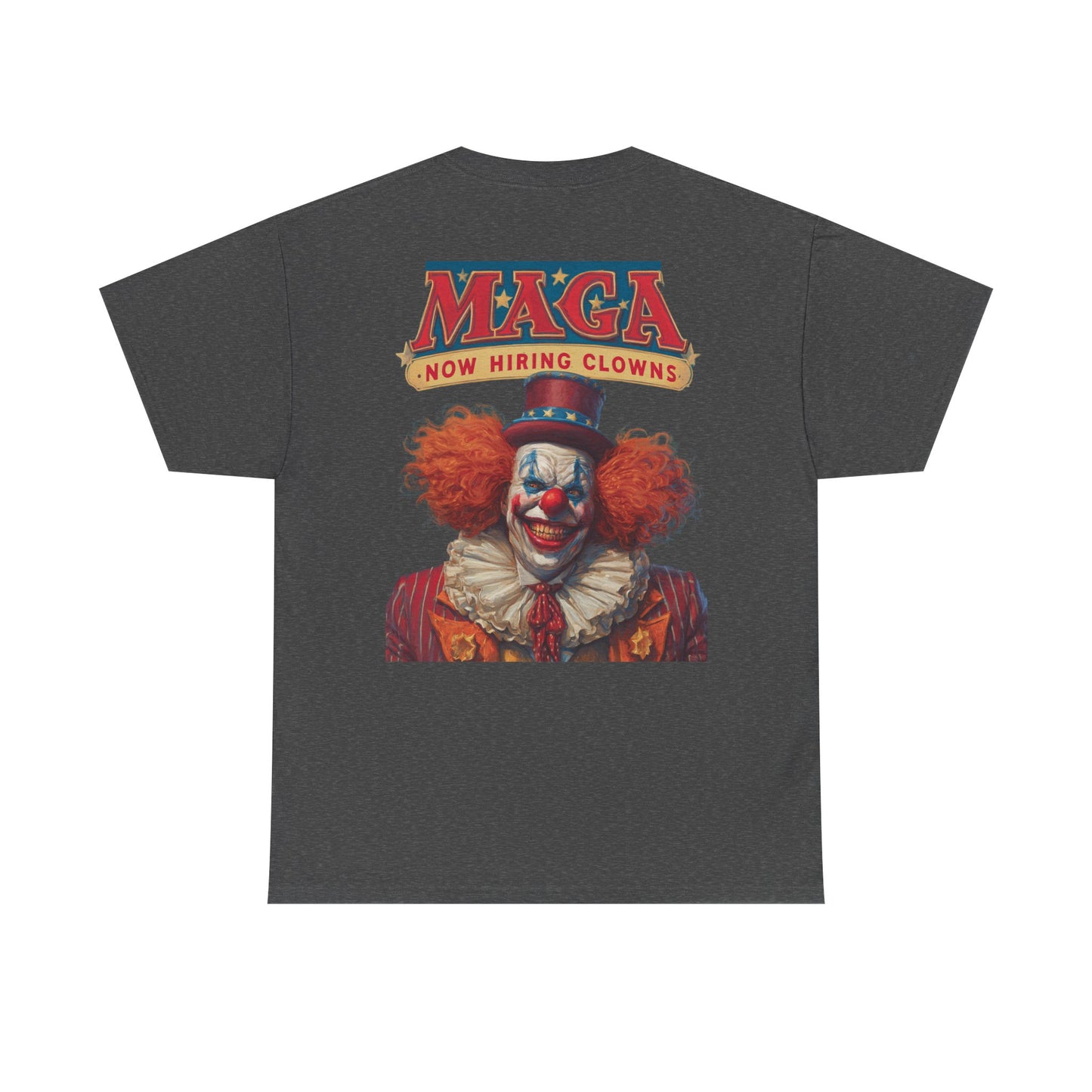 Liberaza: Activist wear | MAGA Circus Now Hiring Clowns | 100% Cotton Heavy duty Tee Shirt