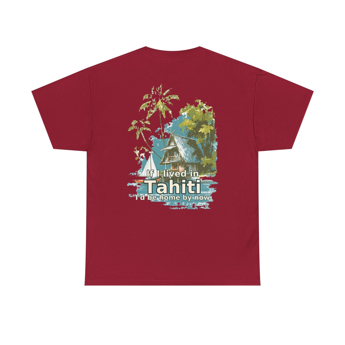 Tiki Tees | If I lived in Tahiti...  | T-Shirt with Tropical Design, Beach Vibes, Casual Summer Wear, Vacation Essentials, Perfect for Gifts