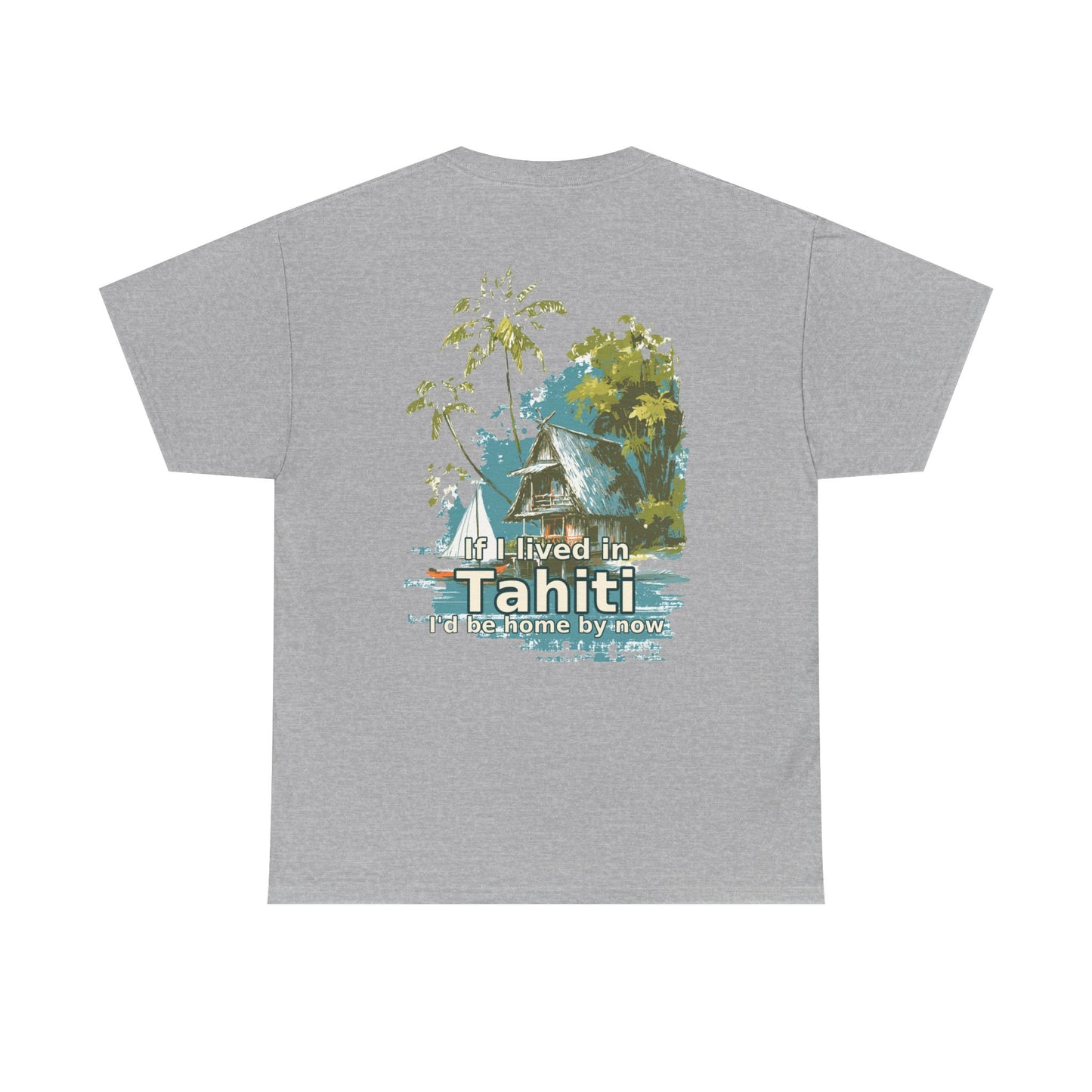 Tiki Tees | If I lived in Tahiti...  | T-Shirt with Tropical Design, Beach Vibes, Casual Summer Wear, Vacation Essentials, Perfect for Gifts