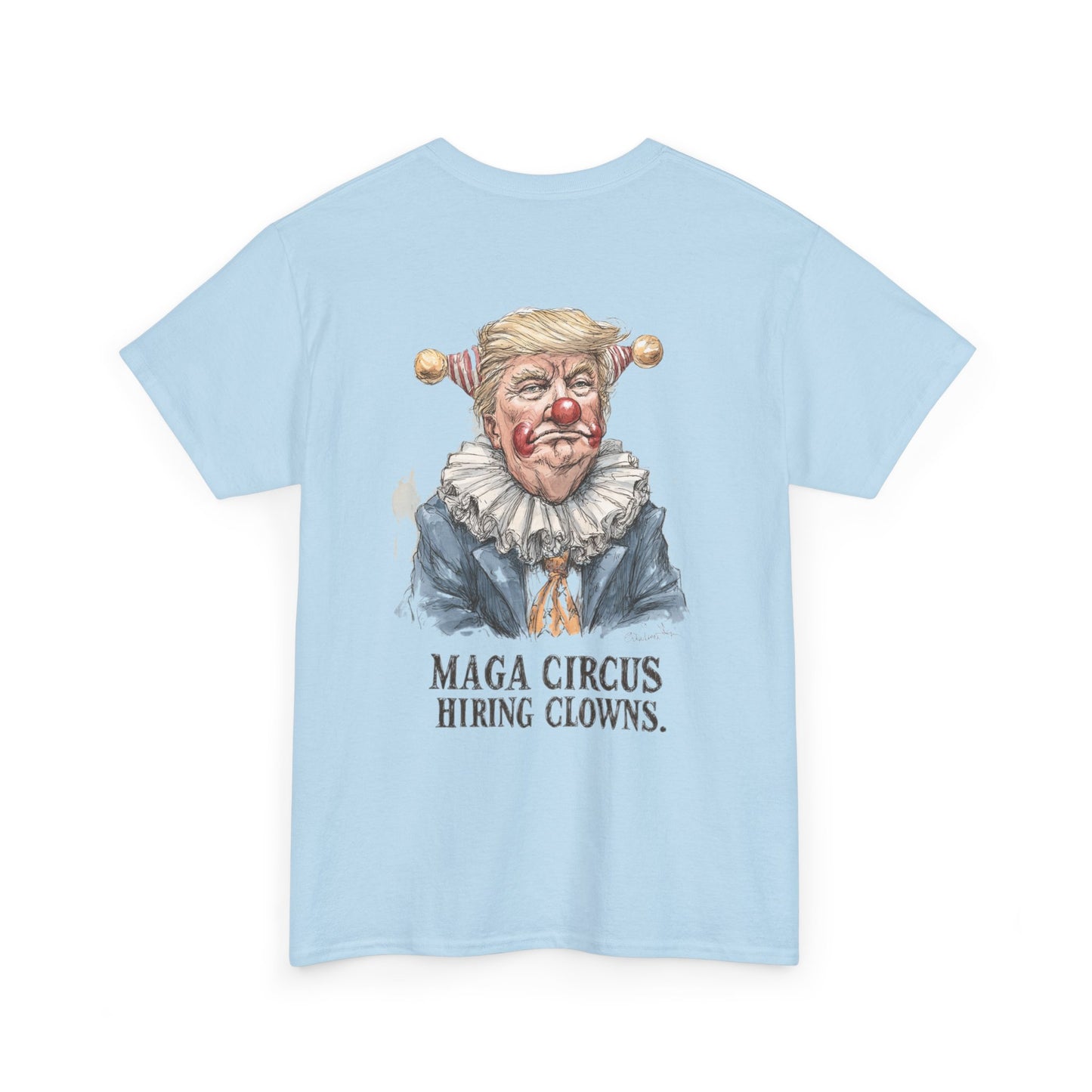 Liberaza: Activist wear | MAGA Circus Now Hiring Clowns | 100% Cotton Heavy duty Tee Shirt