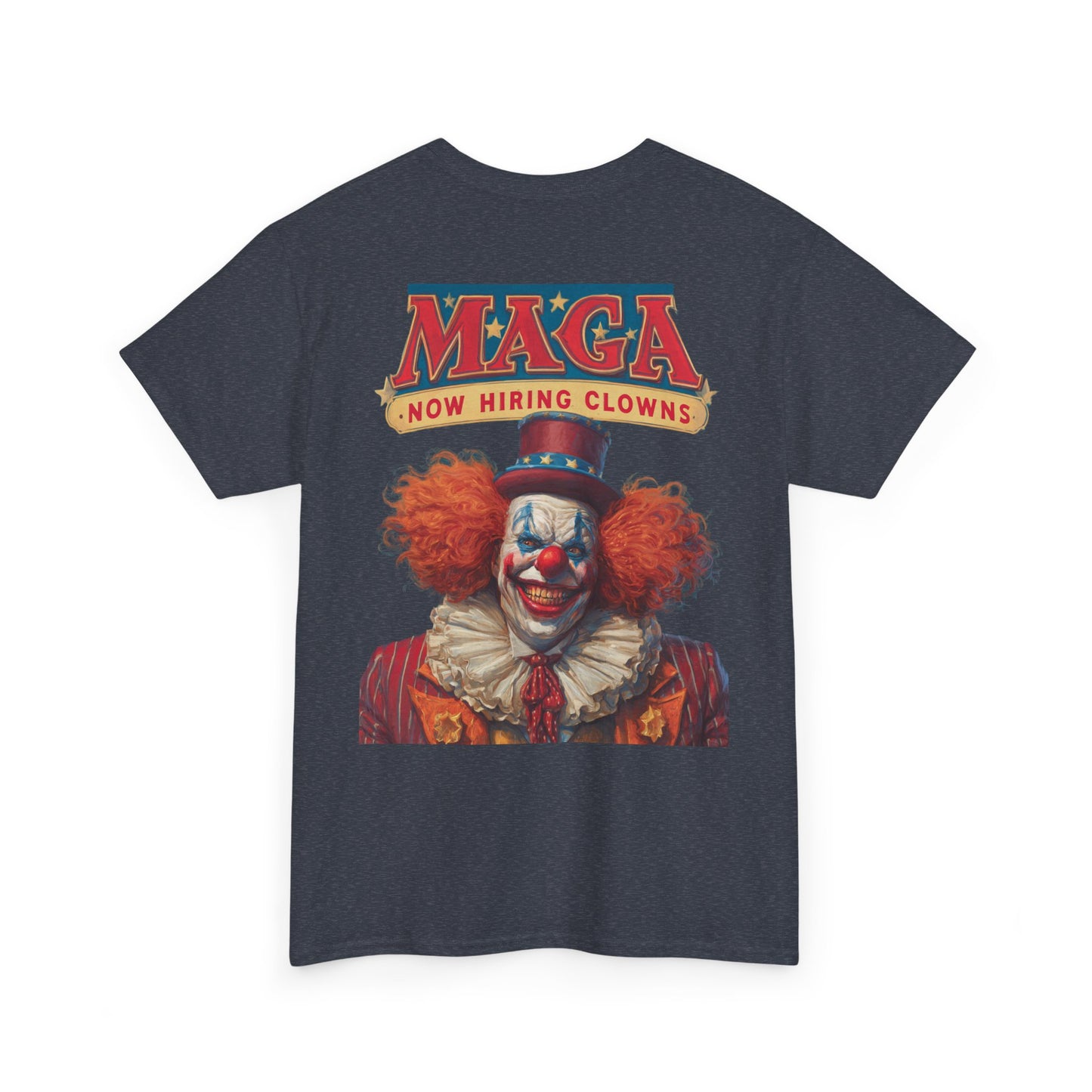 Liberaza: Activist wear | MAGA Circus Now Hiring Clowns | 100% Cotton Heavy duty Tee Shirt