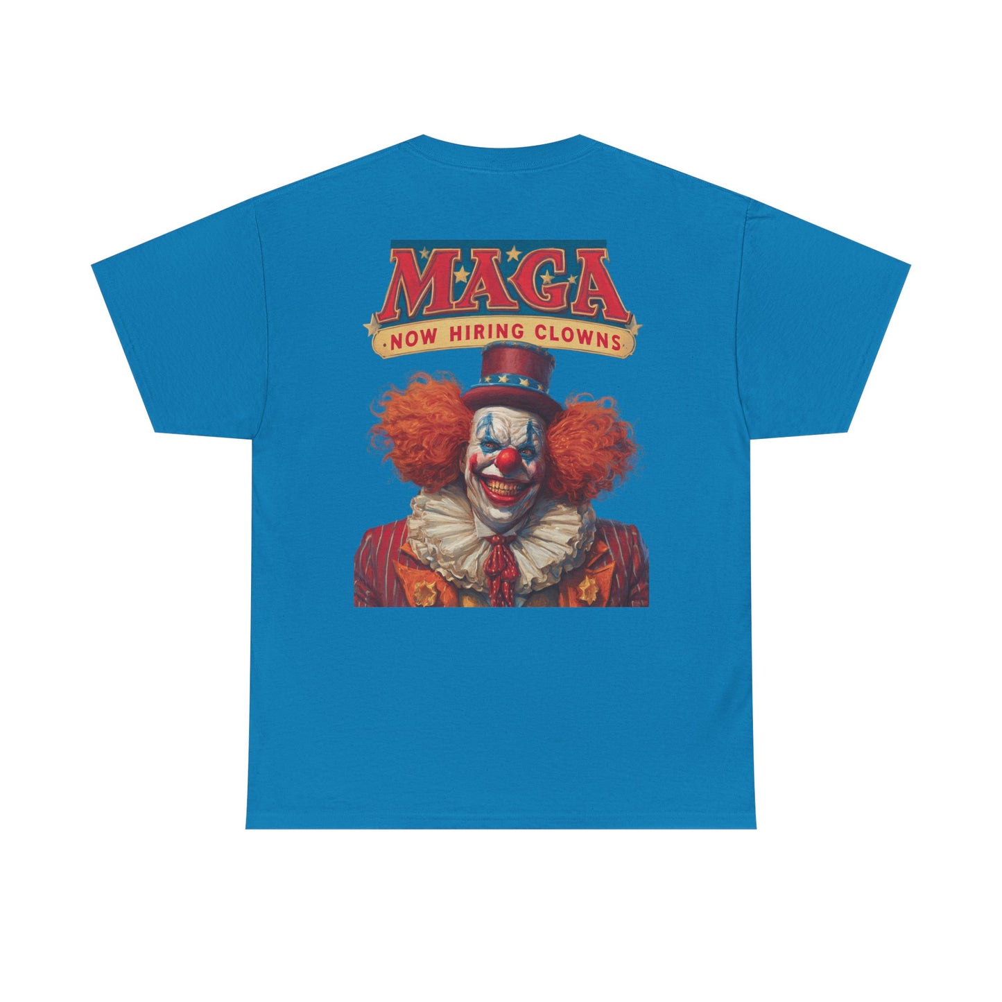 Liberaza: Activist wear | MAGA Circus Now Hiring Clowns | 100% Cotton Heavy duty Tee Shirt