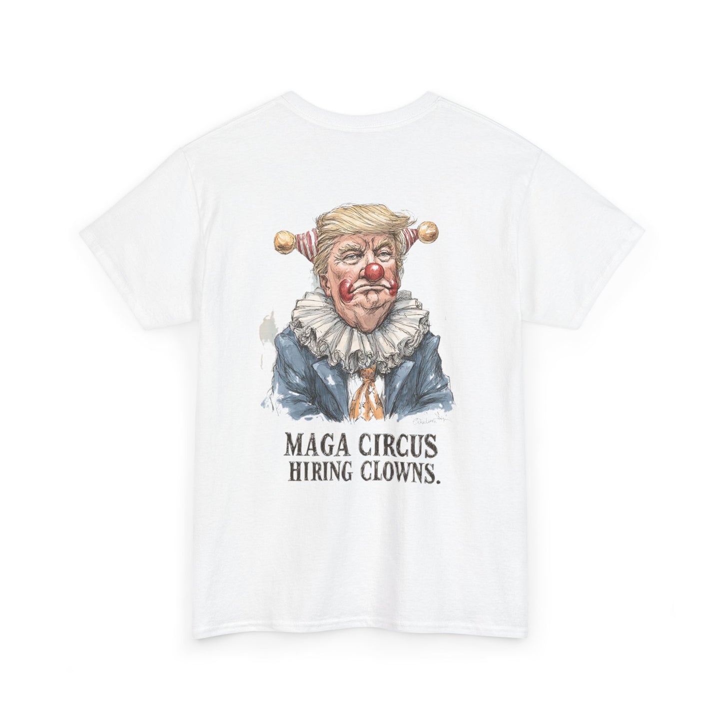Liberaza: Activist wear | MAGA Circus Now Hiring Clowns | 100% Cotton Heavy duty Tee Shirt