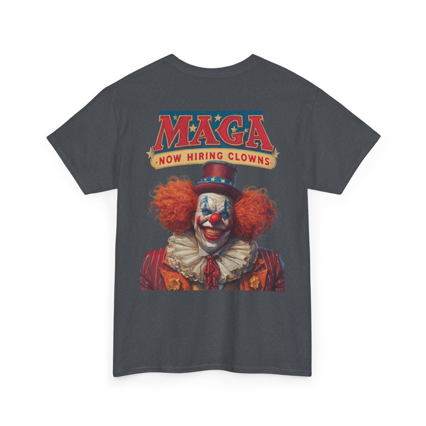 Liberaza: Activist wear | MAGA Circus Now Hiring Clowns | 100% Cotton Heavy duty Tee Shirt
