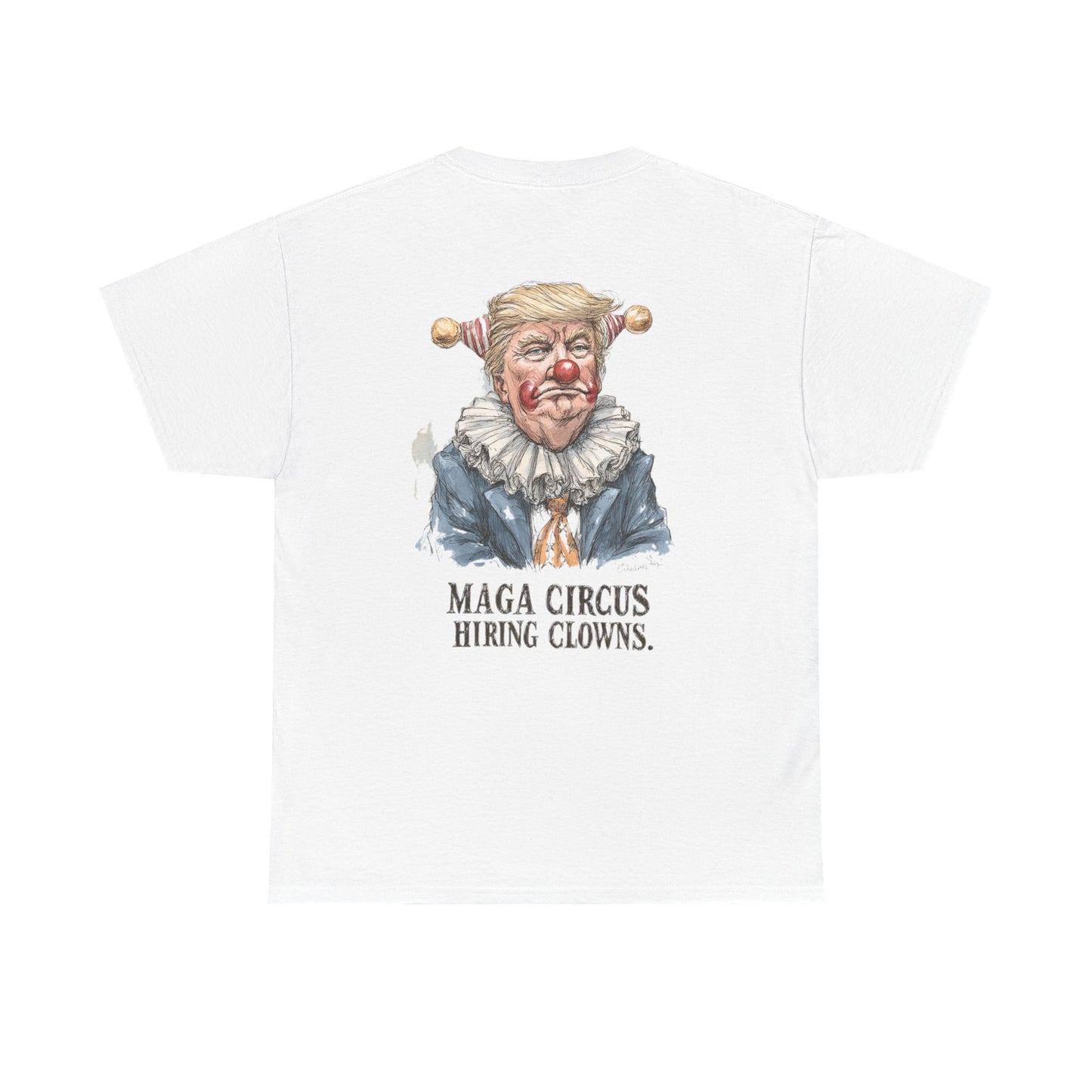 Liberaza: Activist wear | MAGA Circus Now Hiring Clowns | 100% Cotton Heavy duty Tee Shirt