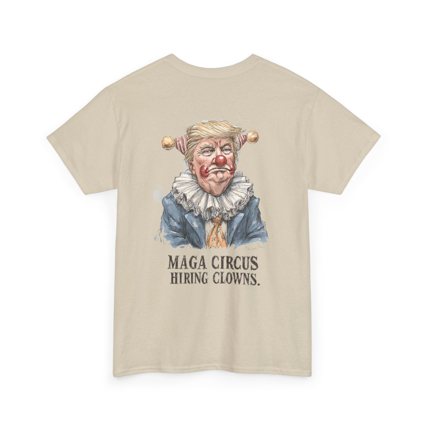 Liberaza: Activist wear | MAGA Circus Now Hiring Clowns | 100% Cotton Heavy duty Tee Shirt
