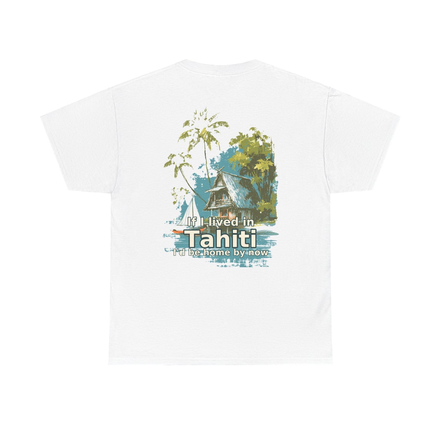 Tiki Tees | If I lived in Tahiti...  | T-Shirt with Tropical Design, Beach Vibes, Casual Summer Wear, Vacation Essentials, Perfect for Gifts