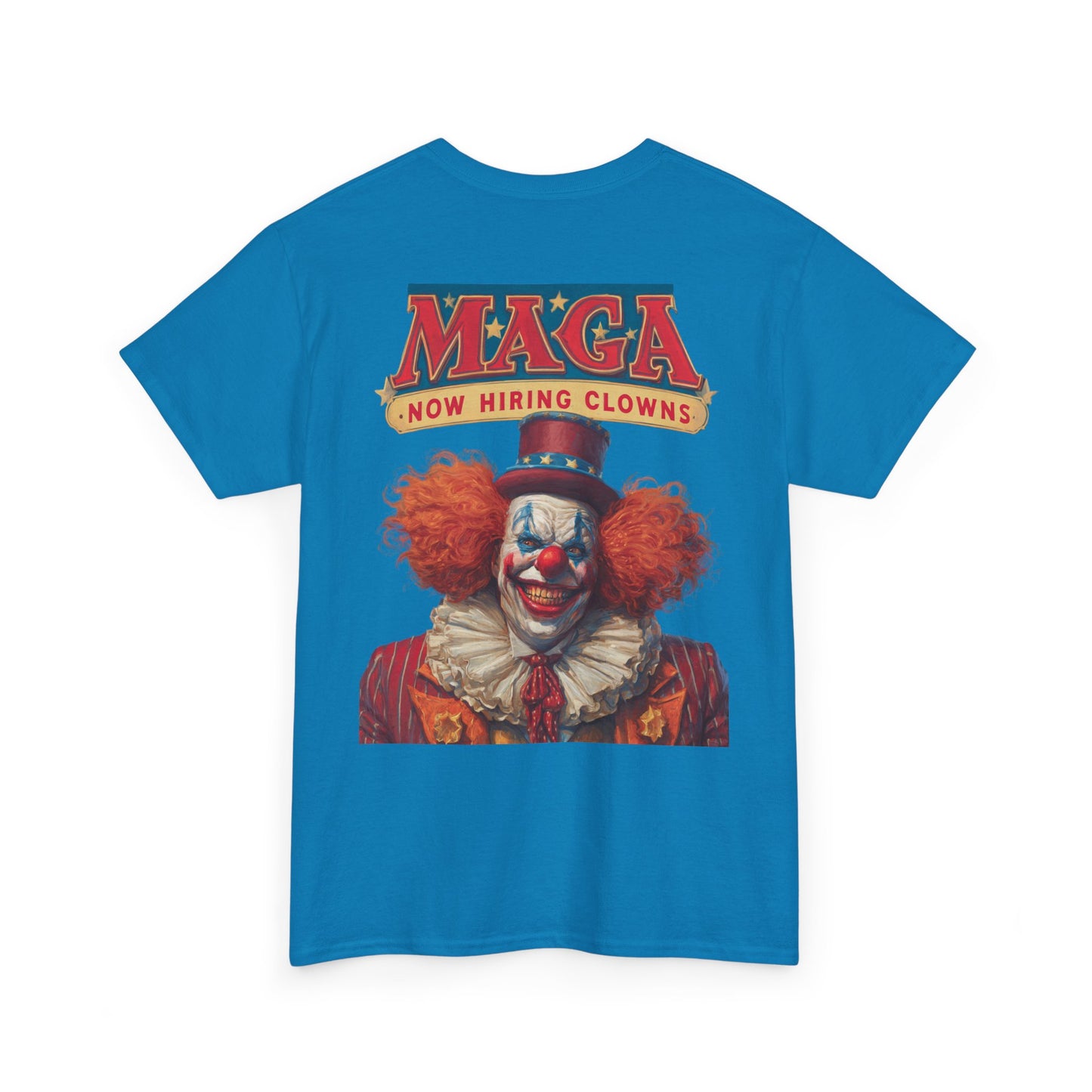 Liberaza: Activist wear | MAGA Circus Now Hiring Clowns | 100% Cotton Heavy duty Tee Shirt