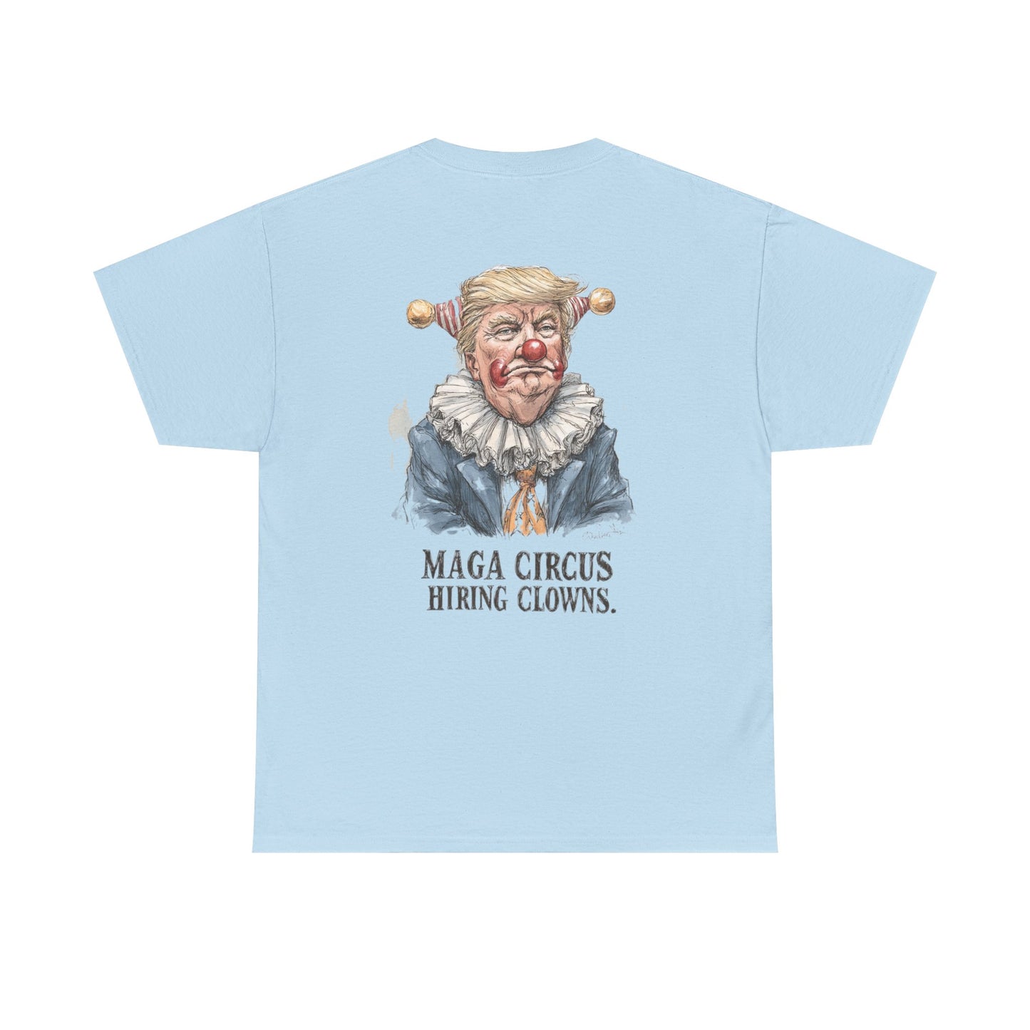 Liberaza: Activist wear | MAGA Circus Now Hiring Clowns | 100% Cotton Heavy duty Tee Shirt