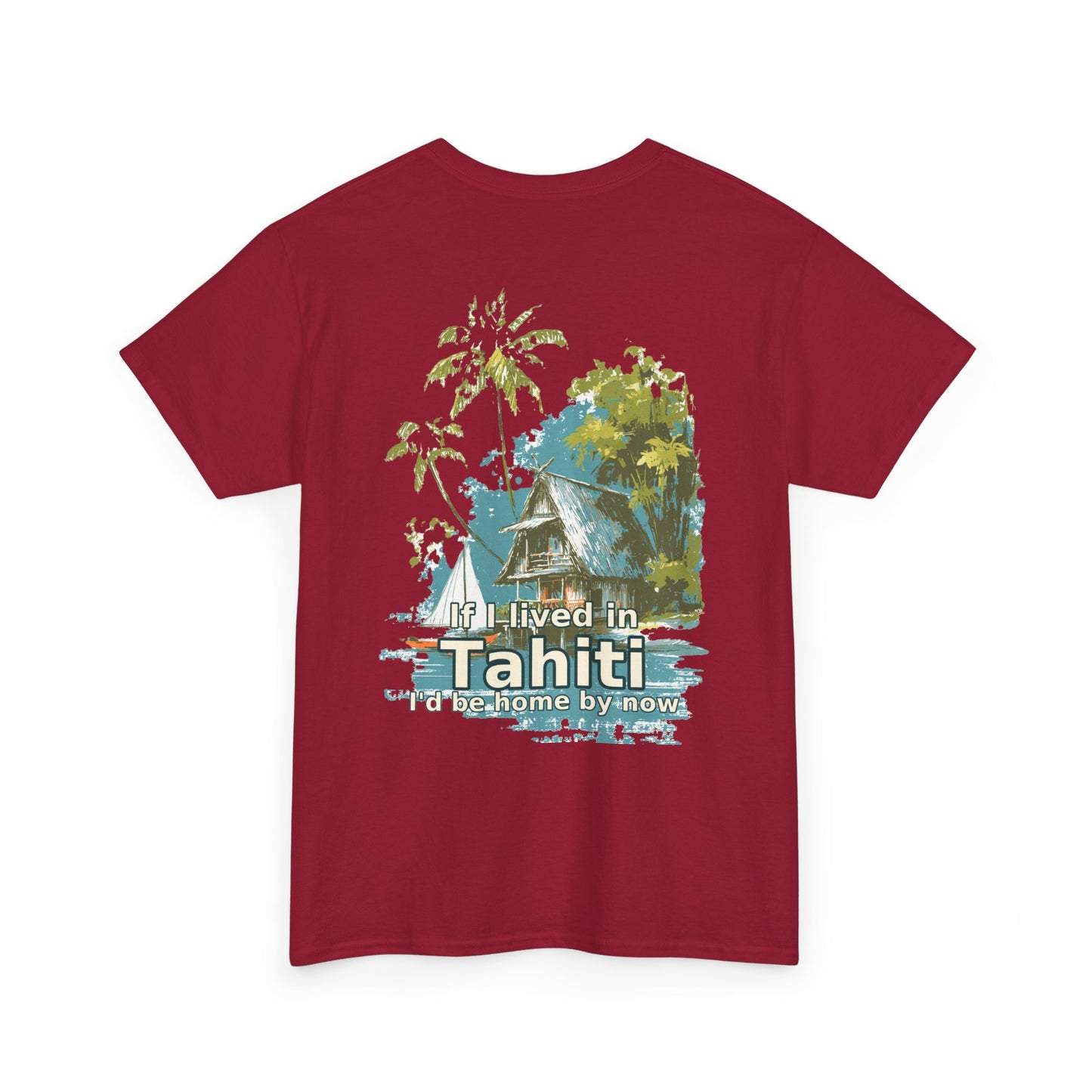 Tiki Tees | If I lived in Tahiti...  | T-Shirt with Tropical Design, Beach Vibes, Casual Summer Wear, Vacation Essentials, Perfect for Gifts