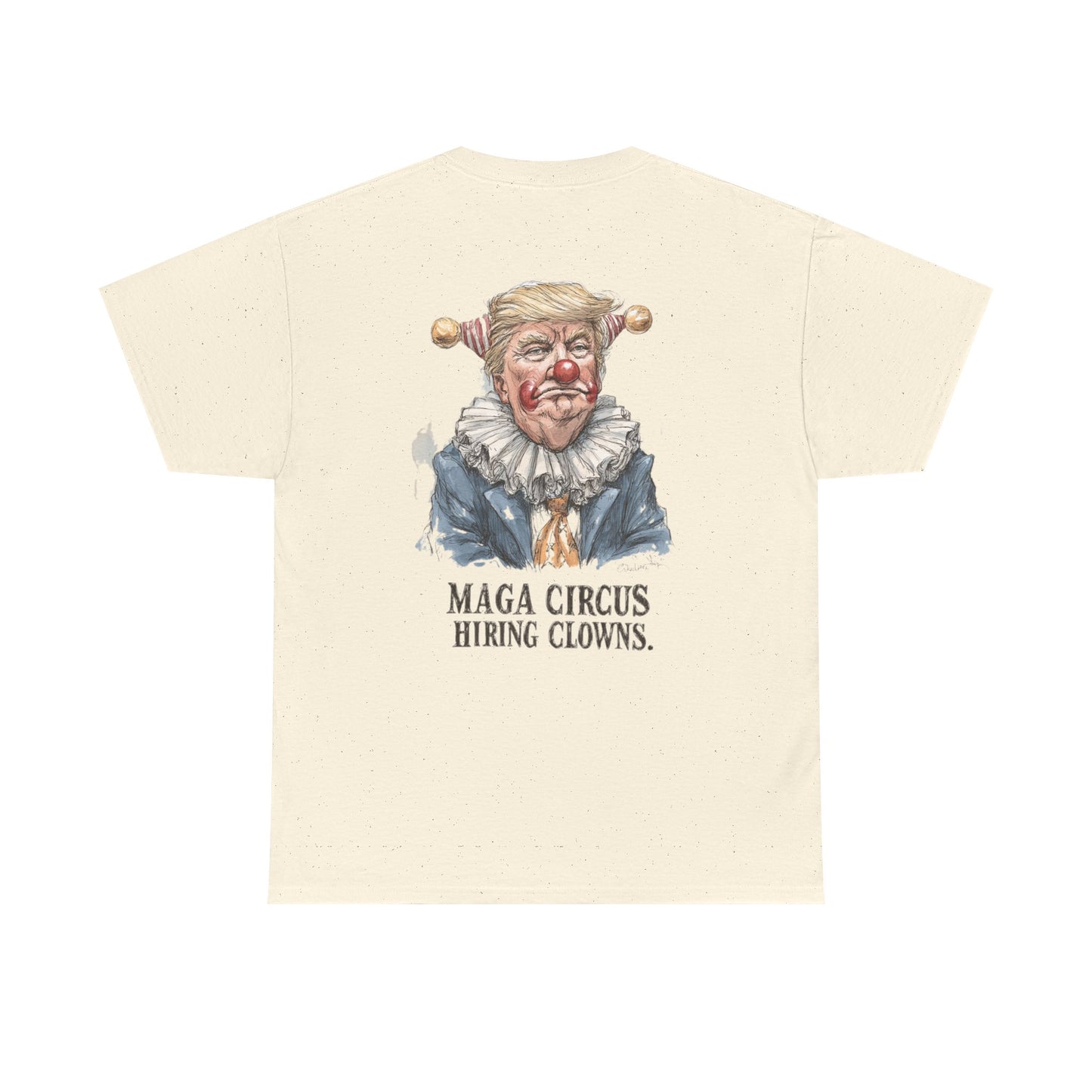 Liberaza: Activist wear | MAGA Circus Now Hiring Clowns | 100% Cotton Heavy duty Tee Shirt