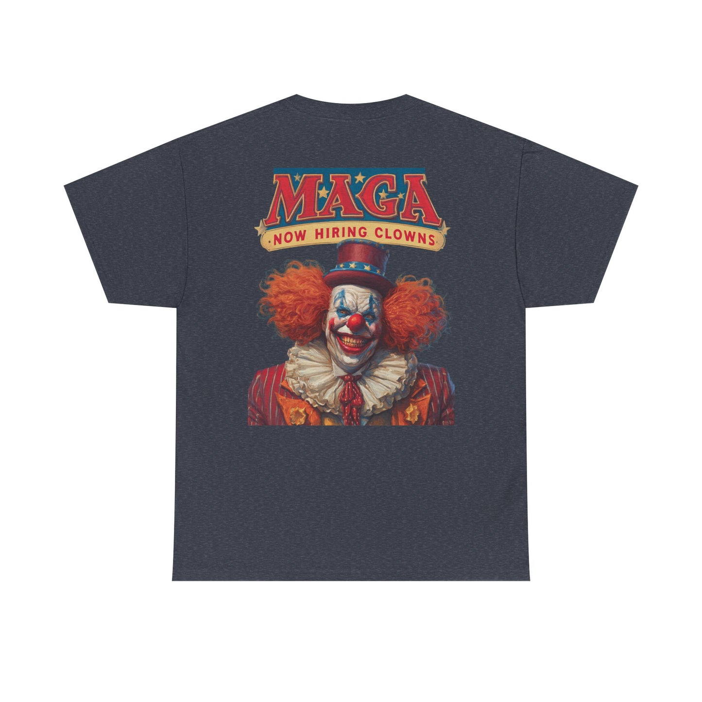 Liberaza: Activist wear | MAGA Circus Now Hiring Clowns | 100% Cotton Heavy duty Tee Shirt