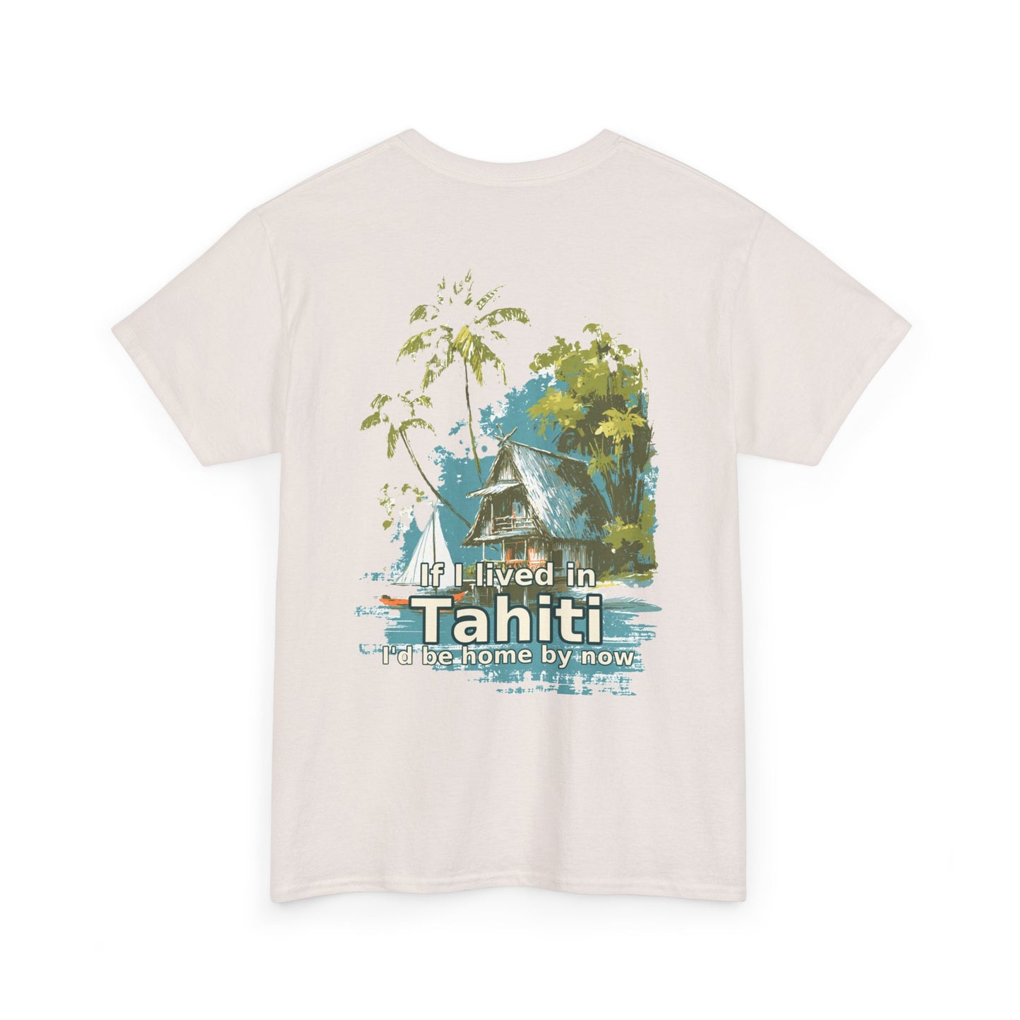 Tiki Tees | If I lived in Tahiti...  | T-Shirt with Tropical Design, Beach Vibes, Casual Summer Wear, Vacation Essentials, Perfect for Gifts